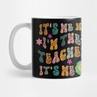 Groovy Funny It's Me Hi I'm The Teacher It's Me Mug